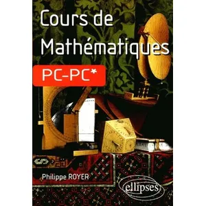Comparateur de prix : Ellipses Cours de Mathématiques PC-PC* Philippe Royer (Auteur)