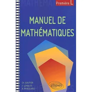 Comparateur de prix : Ellipses Manuel de mathématiques 1ère L - Christian Gautier - Livre .