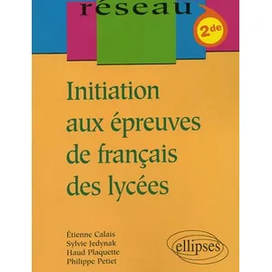 Comparateur de prix : Ellipses Initiation aux épreuves de français des lycées - Classes de Seconde