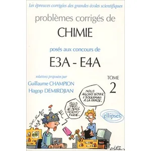 Comparateur de prix : Ellipses Problèmes Corrigés De Chimie Posés Aux Concours E3a-E4a - Tome 2