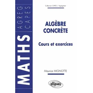 Ellipses Algèbre concrète - Cours et exercices pas cher