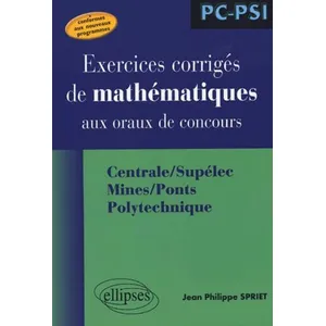 Ellipses Mathématiques aux oraux des concours - Centrale/Supélec Mines/Ponts Polytechnique - Filière PC-PSI pas cher