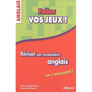 Ellipses Anglais - Faites vos jeux ! Réviser son vocabulaire anglais e... pas cher