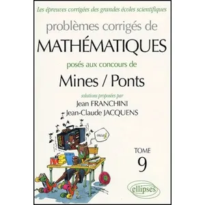 Comparateur de prix : Ellipses Problèmes corrigés de mathématiques posés aux concours de Mines-Ponts. Vol. 9