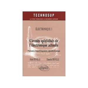 Comparateur de prix : Ellipses Circuits spécialisés de l'électronique actuelle - Puissance, hyperfréquences, optoélectronique - Electronique 3 - Niveau C