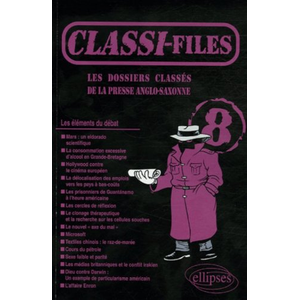 Ellipses Classi-files 8 - Les dossiers classés de la presse anglo-saxonne