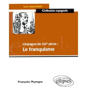 Ellipses L'Espagne du XXe siècle : le franquisme Françoise Peyrègne pas cher