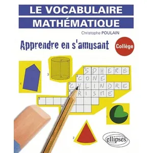 Comparateur de prix : ELLIPSES Le Vocabulaire Mathématique 6e-3e - Apprendre En S'amusant