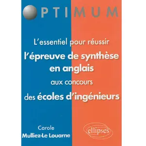 Comparateur de prix : Ellipses L'essentiel pour réussir l'épreuve de synthèse en anglais aux concours des écoles d'ingénieurs Carole Mulliez-Le Louarne