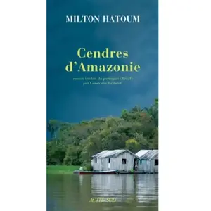 Actes sud Cendres d'Amazonie Milton Hatoum pas cher
