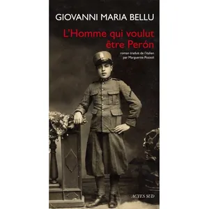 ISBN Actes sud L'Homme qui voulut être Peron pas cher
