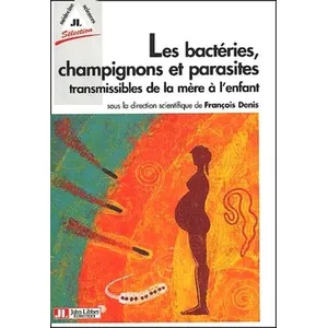 Comparateur de prix : John Libbey Eurotext Les Bactéries, Champignons Et Parasites Transmissibles De La Mère À L'enfant