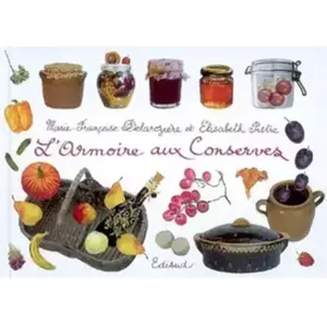 Edisud L'armoire aux conserves : du bocal au congélateur Marie-Françoise Delarozière, Elisabeth Pistre pas cher