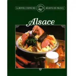 ALSACE. La Bonne cuisine des régions de France - Sylvie Girard pas cher