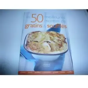 Les 50 meilleures recettes de gratin et soufflés pas cher