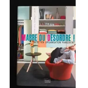 Marre du désordre ! : Comment nettoyer votre intérieur et lutter contr... pas cher