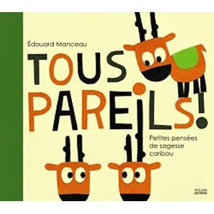 Tous pareils ! : petites pensées de sagesse caribou Edouard Manceau pas cher