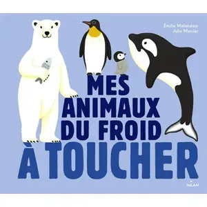 MILAN Mes animaux du froid à toucher Julie Mercier, Emilie Malandain pas cher