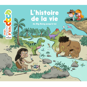 Comparateur de prix : Editions Milan L'histoire De La Vie - Du Big Bang Jusqu'à Toi