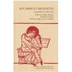 Aucassin Et Nicolette : Chantefable Du Xiiie Siècle