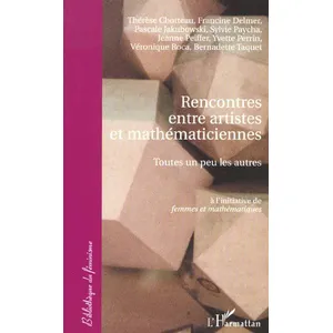 L'harmattan Rencontres Entre Artistes Et Mathematiciennes : Toutes Un Peu Les Autres pas cher
