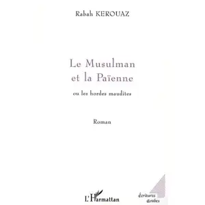 L'harmattan LE MUSULMAN ET LA PAÏENNE ou les hordes maudites pas cher