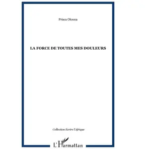L'harmattan La force de toutes mes douleurs