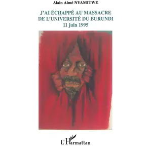 L'harmattan J'ai échappé au massacre de l'université du Burundi pas cher