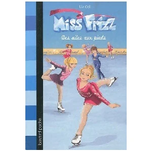 Miss Frizz. Vol. 1. Des ailes aux pieds Lia Celi pas cher