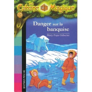 Bayard Jeunesse La cabane magique. Vol. 15. Danger sur la banquise Mary Pope Osborne pas cher