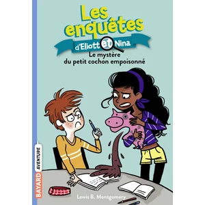Bayard Jeunesse Les enquêtes d'Eliott et Nina Tome 2 : le mystère du petit cochon empoisonné pas cher