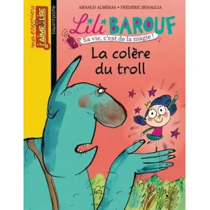 Lili Barouf : sa vie, c'est de la magie !. La colère du troll pas cher