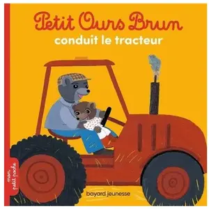 Bayard Jeunesse Petit Ours Brun conduit le tracteur Hélène Serre, Danièle Bour