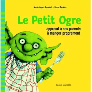 Le Petit Ogre apprend à ses parents à manger proprement Marie-Agnès Gaudrat, David Parkins pas cher