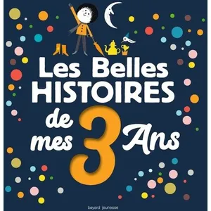 Bayard Jeunesse Les Belles histoires de mes 3 ans