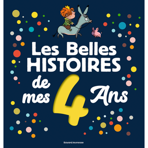 Bayard Jeunesse Les Belles histoires de mes 4 ans