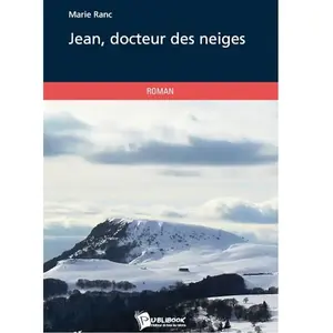 Jean, Docteur des neiges - Marie Ranc - Publibook - broché - Roman pas cher