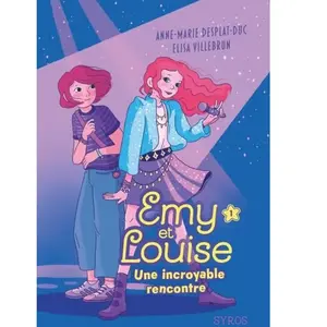 Emy et Louise - Tome 01 Une incroyable rencontre pas cher