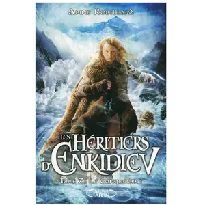 Comparateur de prix : Michel Lafon Les Héritiers D'enkidiev Tome 7 - Le Conquérant