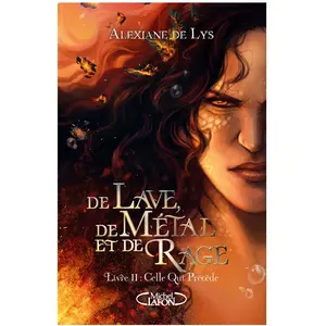 Comparateur de prix : Michel Lafon De lave, de métal et de rage - Tome 2 Celle qui précède
