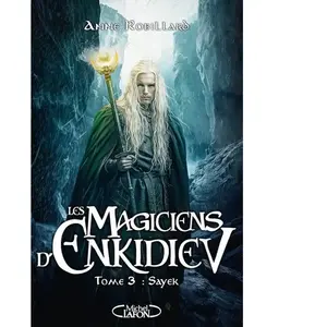 Comparateur de prix : Michel Lafon Les magiciens d'Enkidiev - Sayek - Tome 3 (Broché)
