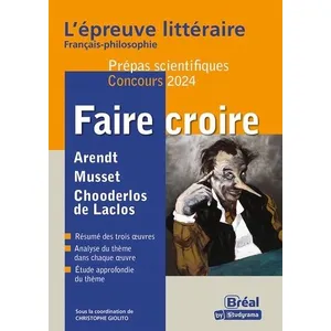 Comparateur de prix : Bréal Faire croire Epreuve littéraire Thème de l'année 2024-2025 prépa...