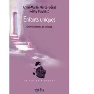 ERES Enfants uniques : entre isolement et solitude Anne-Marie Merle-Béral, Rémy Puyuelo pas cher