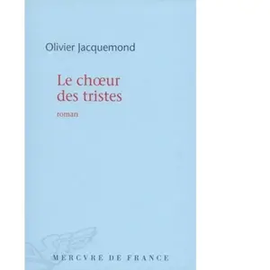 Le choeur des tristes - Olivier Jacquemond pas cher