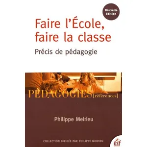 Esf Faire l'école, faire la classe : démocratie et pédagogie Philippe Meirieu pas cher