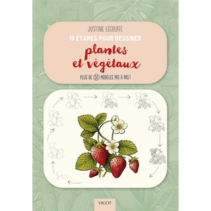 Vigot 10 étapes pour dessiner plantes et végétaux Justine Lecouffe (Auteur) pas cher