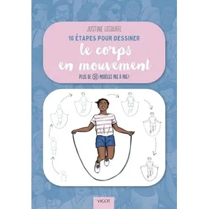Vigot 10 étapes pour dessiner le corps en mouvement Justine Lecouffe (Auteur)