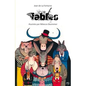 Reunion Des Musees Nationaux Fables de jean de la fontaine, illustrées par rébecca dautremer