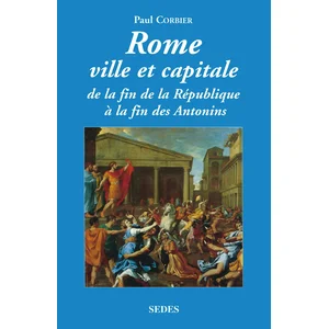 Sedes Rome ville et capitale - De la fin de la République à la fin des Antonins pas cher