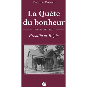 Du Pantheon Eds La Quête du bonheur - Tome I - 1889-1912 - Rosalie et Régis broché